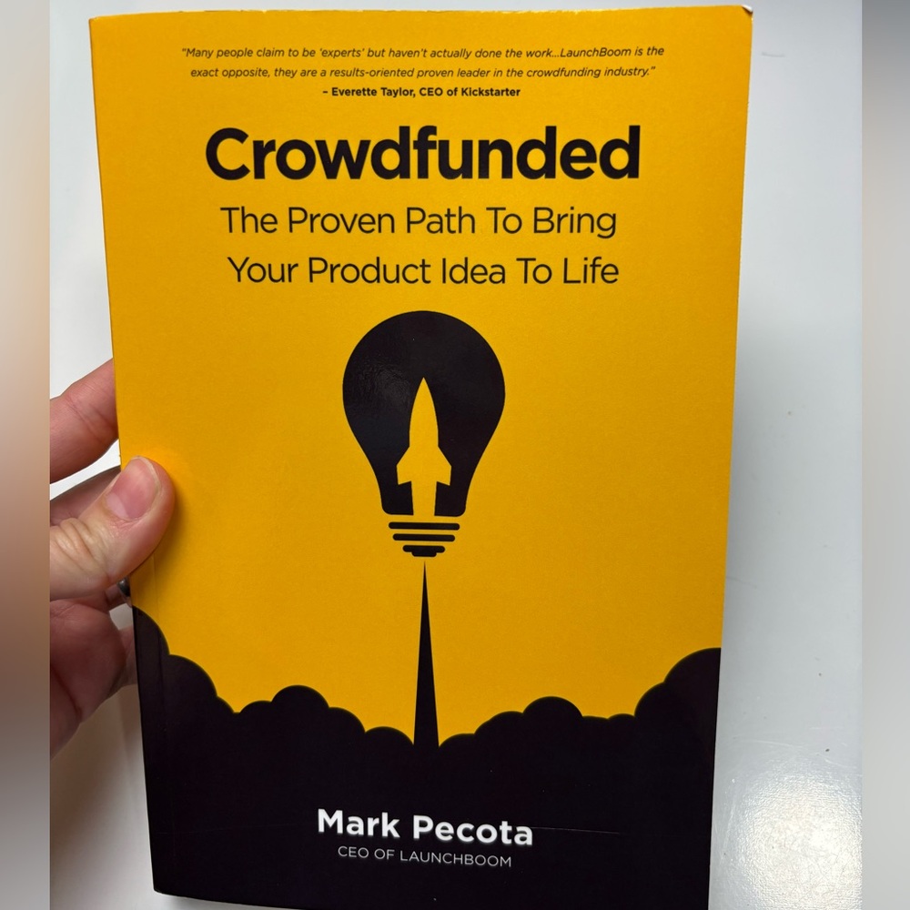 Crowdfunded: The Proven Path To Bring Your Product Idea To Life Paperback book
